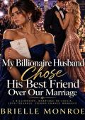 My Billionaire Husband Chose His Best Friend Over Our Marriage (Her Marriage on the Edge #7)