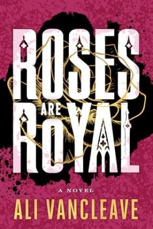 Roses are Royal (Darkness Blooms #1)