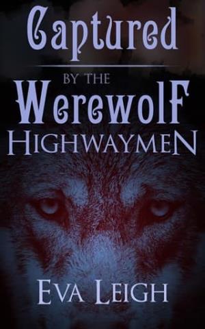 Captured By the Werewolf Highwaymen (Den of Thieves #2)