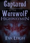 Captured By the Werewolf Highwaymen (Den of Thieves #2)