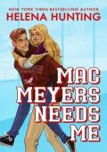 Mac Meyers Needs Me (Tilton University #2)