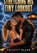 Stretching His Tiny Lookout (Forbidden Firsts #6)