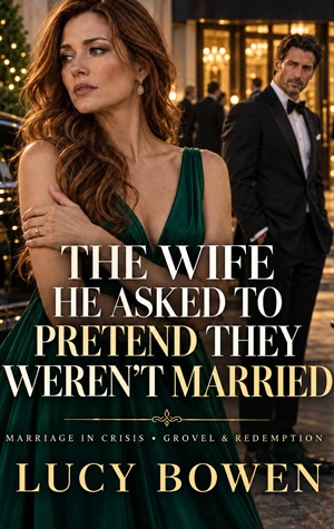 The Wife He Asked to Pretend They Weren't Married (Marriage in Crisis, Grovel & Redemption #24)