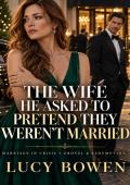 The Wife He Asked to Pretend They Weren't Married (Marriage in Crisis, Grovel & Redemption #24)