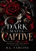DARK MAFIA CAPTIVE (Property of the Mafia #1)