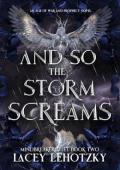 And So The Storm Screams (An Age of War and Prophecy #4 | Mindbreaker Duet #2)