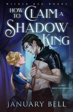 How to Claim A Shadow King (Wilder Oak Woods #1)