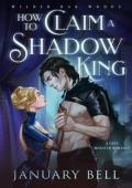 How to Claim A Shadow King (Wilder Oak Woods #1)