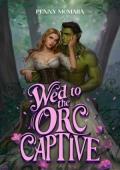 Wed to the Orc Captive (Orc Wed #2)