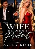 The Wife He Didn't Protect (Second Chance Billionaires #4)