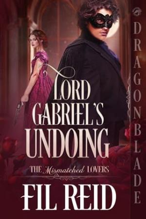 Lord Gabriel’s Undoing (The Mismatched Lovers #6)
