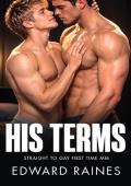 His Terms (Straight to Gay MM Romance First Time Bundle)