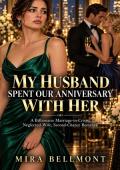 My Husband Spent Our Anniversary With Her (Her Marriage in Crisis #1)