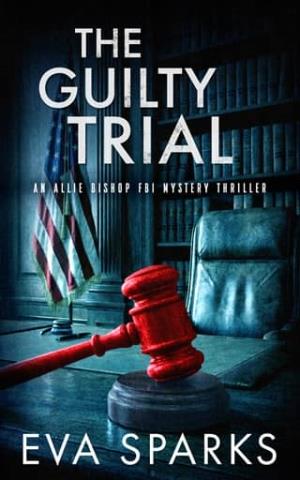The Guilty Trial (Allie Bishop FBI Mystery Thriller #11)