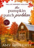 The Pumpkin Patch Problem (Fall At Harvest Hollow #2)