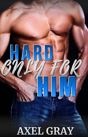Hard Only for Him (First Time MM Short Stories #1)