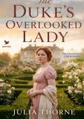 The Duke’s Overlooked Lady (Inconvenient Courtships #2)
