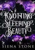 Knotting Sleeping Beauty (Knotty Fairytales #6)