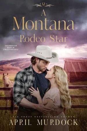 A Montana Rodeo Star (Sagebrush Ranch Sweethearts #7)