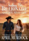 Finding Her Billionaire Cowboy Mismatch (Billionaire Ranchers #7)
