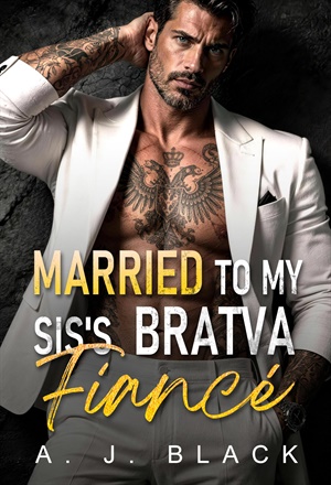 Married to My Sis's Bratva Fiancé (Mafia Daddies & Bratva Bosses #1)