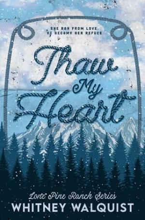 Thaw My Heart (Lone Pine Ranch #1)