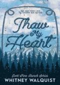 Thaw My Heart (Lone Pine Ranch #1)