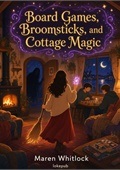 Board Games, Broomsticks, and Cottage Magic