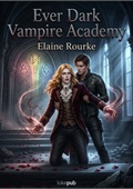 Ever Dark Vampire Academy