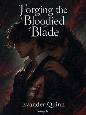 Forging the Bloodied Blade