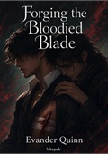Forging the Bloodied Blade