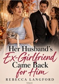Her Husband's Ex-Girlfriend Came Back for Him