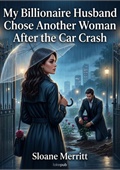 My Billionaire Husband Chose Another Woman After the Car Crash