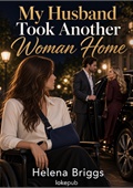 My Husband Took Another Woman Home