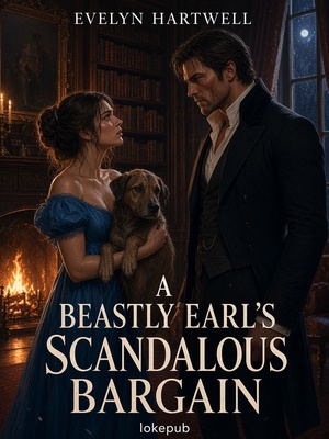 The Beastly Earl's Scandalous Bargain
