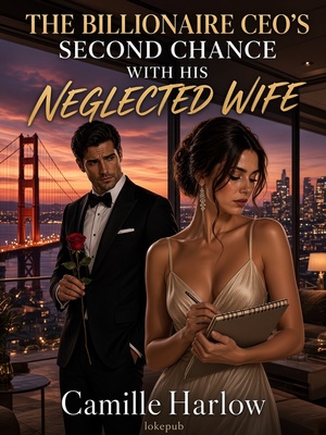 The Billionaire CEO's Second Chance with His Neglected Wife