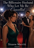 The Billionaire Husband Who Let Me Be Cancelled