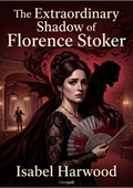 The Extraordinary Shadow of Florence Stoker