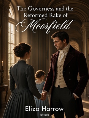 The Governess and the Reformed Rake of Moorfield