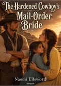 The Hardened Cowboy's Mail-Order Bride