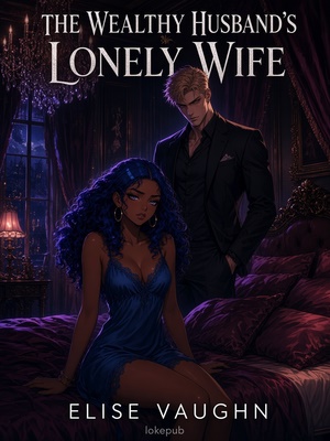 The Wealthy Husband's Lonely Wife