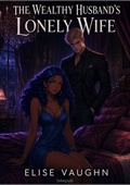 The Wealthy Husband's Lonely Wife