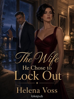 The Wife He Chose to Lock Out