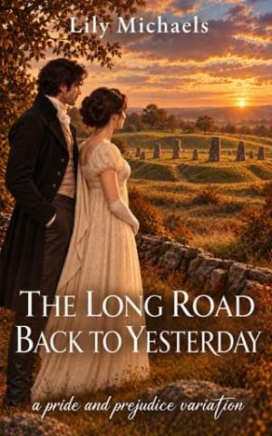 The Long Road Back to Yesterday (Pride And Prejudice Variation #8)