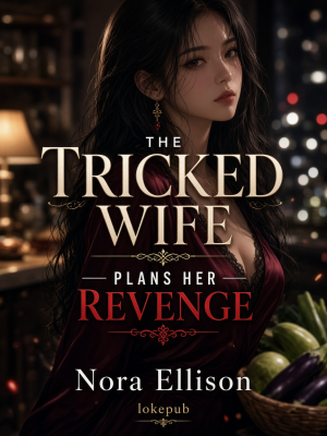 The Tricked Wife Plans Her Revenge