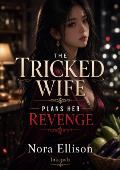 The Tricked Wife Plans Her Revenge