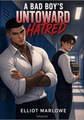 A Bad Boy's Untoward Hatred