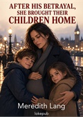 After His Betrayal, She Brought Their Children Home