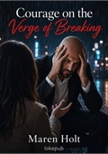 Courage on the Verge of Breaking
