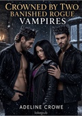 Crowned by Two Banished Rogue Vampires